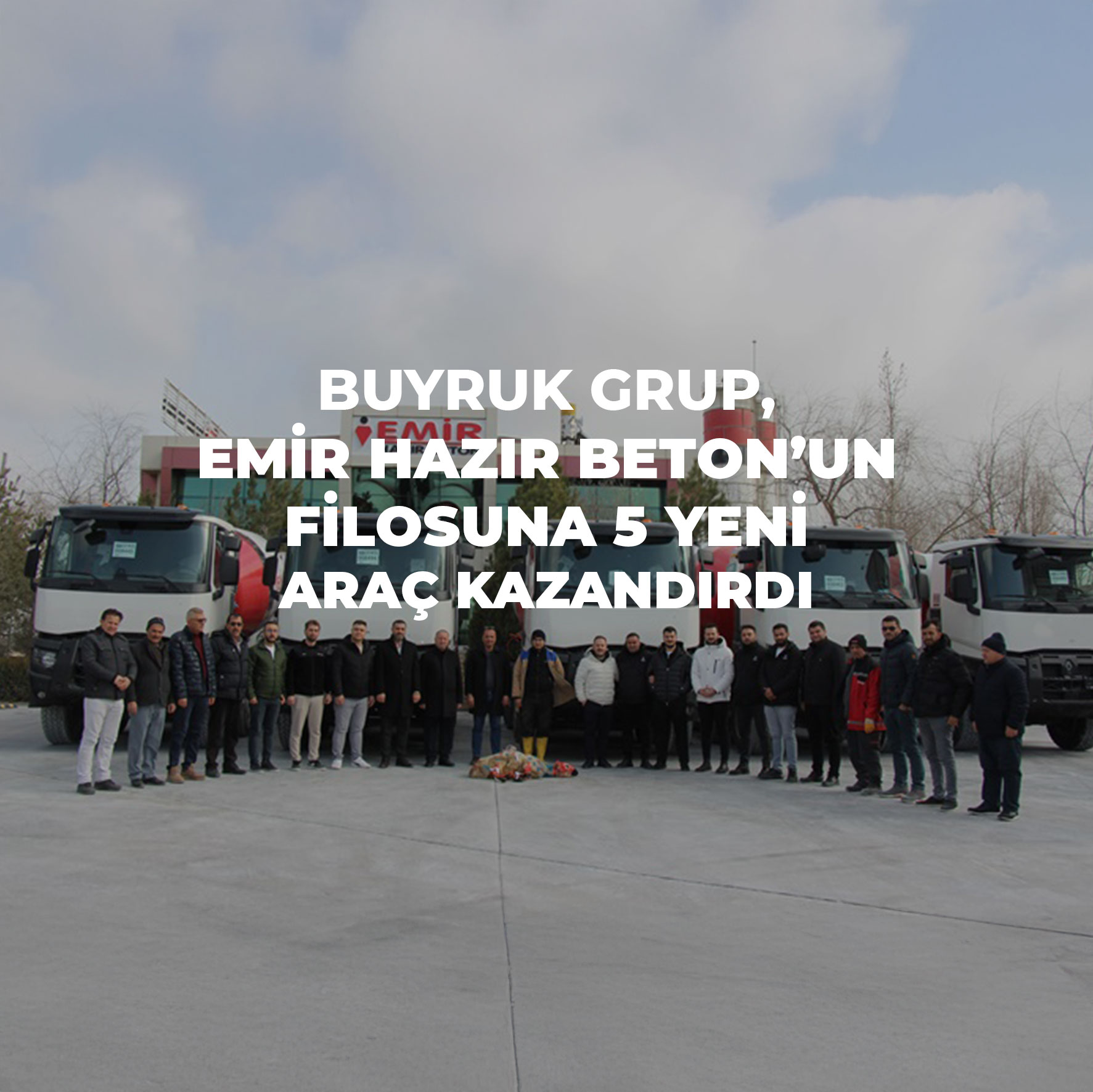 Buyruk Grup, Emir Hazır Beton’un filosuna